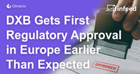 Earlier than Expected - DXB Gets First Regulatory Approval in Europe.