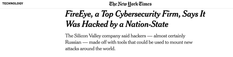 FireEye, a Top Cybersecurity Firm, Says It Was Hacked by a Nation-State -  The New York Times